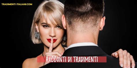 racconti tradimenti porno|Racconti erotici tradimenti